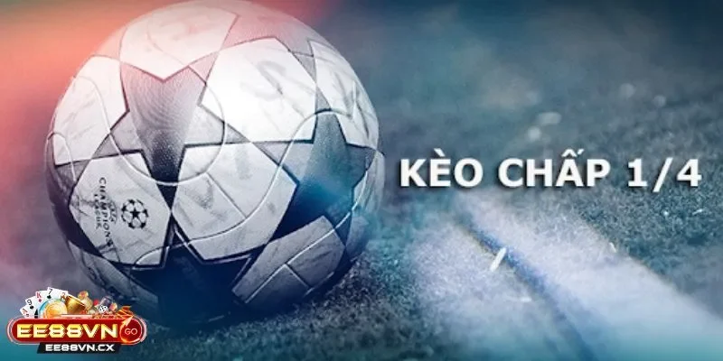 Kèo Chấp ¼ Là sao